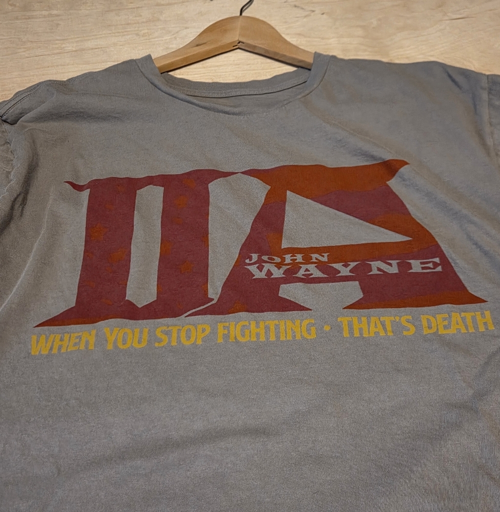 John Wayne Stock & Supply When You Stop Fighting, That's Death COTTON Tee XXL